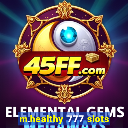 m.healthy 777 slots